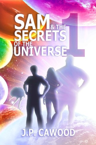 Book Cover Sam & The Secrets of the Universe: Book One: Monad