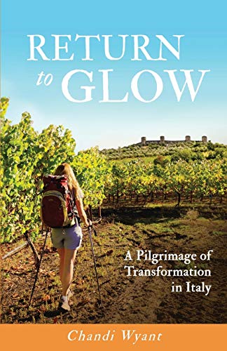 Book Cover Return To Glow: A Pilgrimage of Transformation in Italy