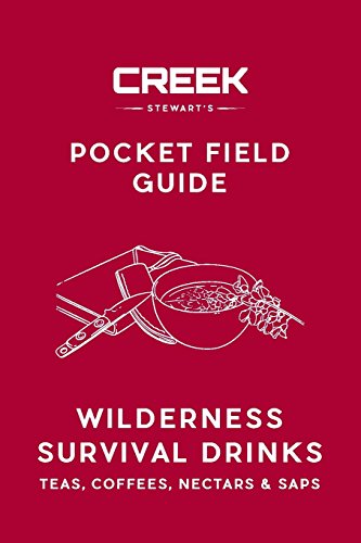 Book Cover Pocket Field Guide: Wilderness Survival Drinks, Teas, Coees, Nectars & Saps