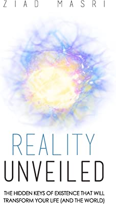 Book Cover Reality Unveiled: The Hidden Keys of Existence That Will Transform Your Life (and the World)