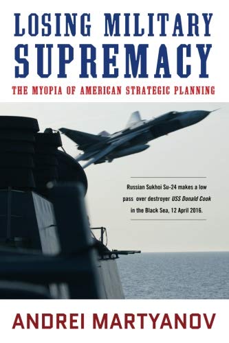 Book Cover Losing Military Supremacy: The Myopia of American Strategic Planning