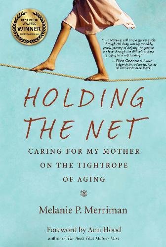 Book Cover Holding the Net: Caring for My Mother on the Tightrope of Aging