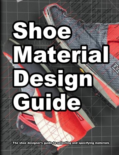 Book Cover Shoe Material Design Guide: The shoe designers complete guide to selecting and specifying footwear materials (How shoes are Made)