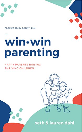 Book Cover Win + Win Parenting - By Seth and Lauren Dahl - Happy Parents Raising Thriving Children Parenting Book