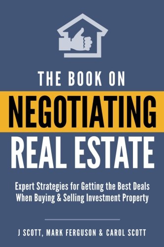 Book Cover The Book on Negotiating Real Estate: Expert Strategies for Getting the Best Deals When Buying & Selling Investment Property