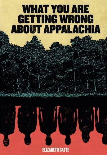 Book Cover What You Are Getting Wrong About Appalachia