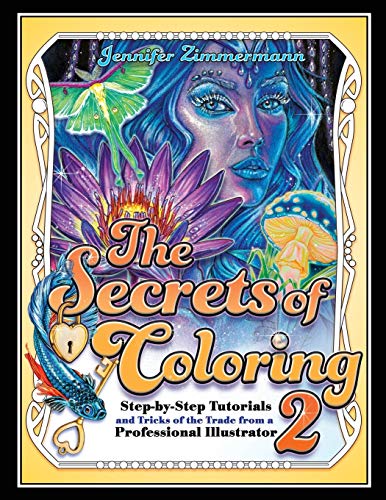 Book Cover The Secrets of Coloring 2: Step-by-Step Tutorials and Tricks of the Trade from a Professional Illustrator (Volume 2) (The Secrets of Coloring Series)