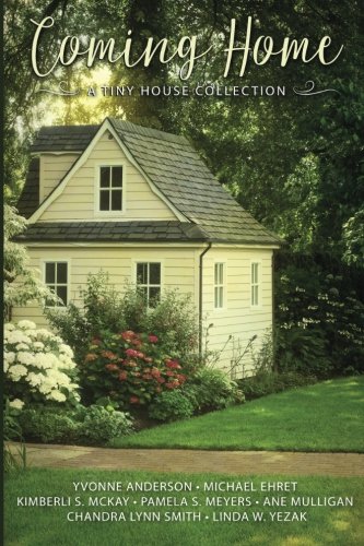 Coming Home ~ A Tiny House Collection
