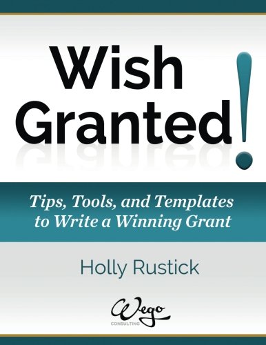 Book Cover Wish Granted! Tips, Tools, and Templates to Write a Winning Grant (WEGO Grants) (Volume 1)
