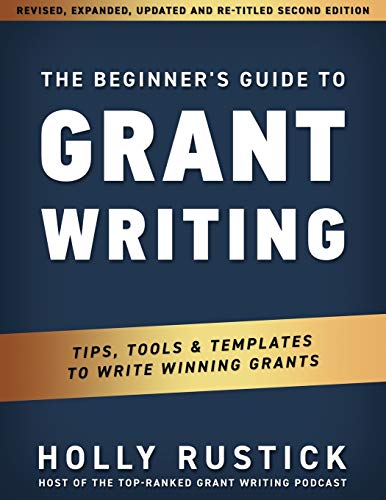 Book Cover The Beginner's Guide to Grant Writing: Tips, Tools, & Templates to Write Winning Grants (Grant Writing & Funding)