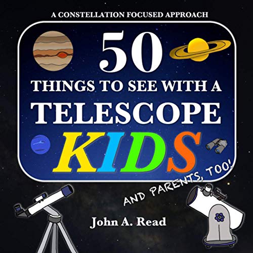 Book Cover 50 Things To See With A Telescope - Kids: A Constellation Focused Approach
