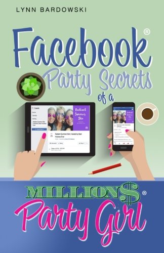 Book Cover Facebook Party Secrets of a Million Dollar Party Girl (Direct Sales Success Secrets) (Volume 2)