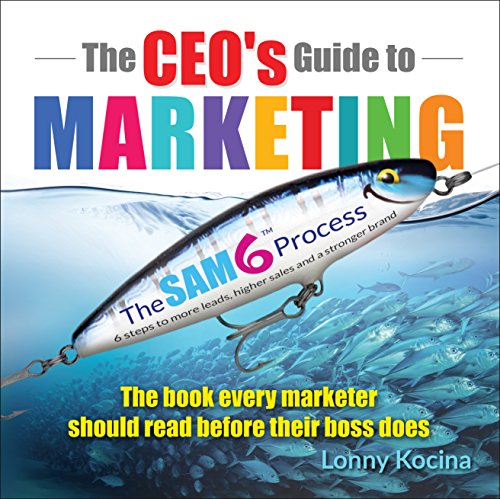 Book Cover The CEO's Guide to Marketing: The Book Every Marketer Should Read Before Their Boss Does