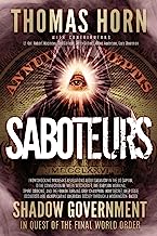 Book Cover Saboteurs: How Secret, Deep State Occultists Are Manipulating American Society Through A Washington-Based Shadow Government In Quest Of The Final World Order!