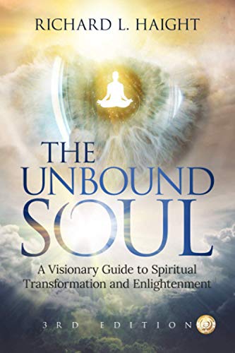Book Cover The Unbound Soul: A Visionary Guide to Spiritual Transformation and Enlightenment (Spiritual Awakening Series)