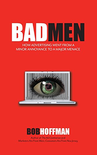 Book Cover BadMen: How Advertising Went From A Minor Annoyance To A Major Menace