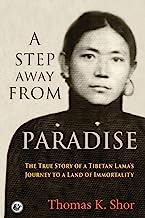 Book Cover A Step Away from Paradise: The True Story of a Tibetan Lama's Journey to a Land of Immortality