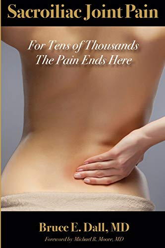 Book Cover Sacroiliac Joint Pain: For Tens of Thousands the Pain Ends Here
