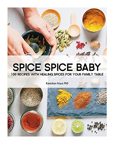 Book Cover Spice Spice Baby: 100 Recipes with Healing Spices for your Family Table