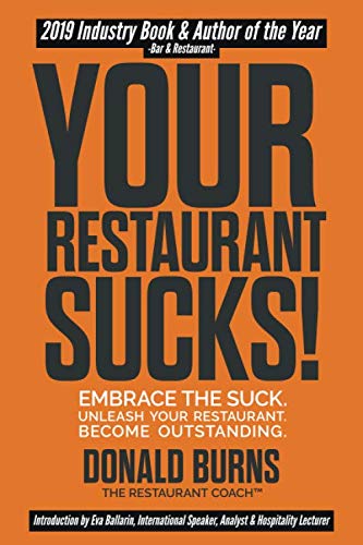 Your Restaurant Sucks!: Embrace The Suck. Unleash Your Restaurant. Become Outstanding.