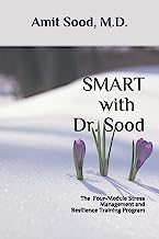 Book Cover SMART with Dr. Sood: The Four-Module Stress Management And Resilience Training Program