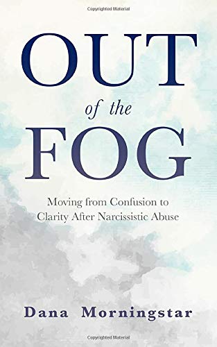 Book Cover Out of the Fog: Moving From Confusion to Clarity After Narcissistic Abuse