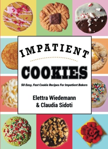 Book Cover Impatient Cookies: 50 Easy, Fast Cookies For Impatient Bakers