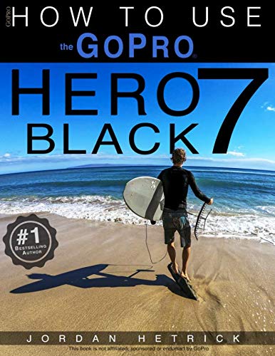 Book Cover GoPro: How To Use The GoPro HERO 7 Black