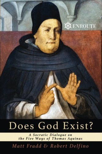 Book Cover Does God Exist?: A Socratic Dialogue on the Five Ways of Thomas Aquinas