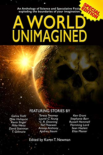 Book Cover A World Unimagined: An Anthology of Science and Speculative Fiction exploding the boundaries of your imagination.