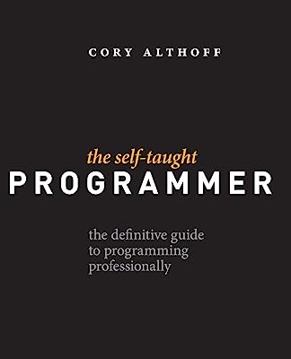 Book Cover The Self-Taught Programmer: The Definitive Guide to Programming Professionally