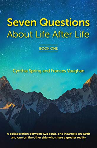 Book Cover 7 Questions About Life After Life: A Collaboration between Two Souls, One Incarnate on Earth, and One on the Other Side Who Share a Greater Reality (The Greater Reality)