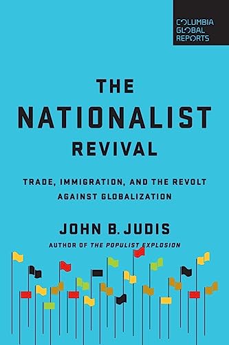 Book Cover The Nationalist Revival: Trade, Immigration, and the Revolt Against Globalization