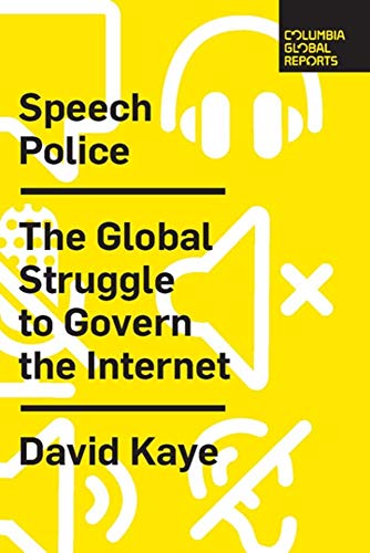 Book Cover Speech Police: The Global Struggle to Govern the Internet (Columbia Global Reports)