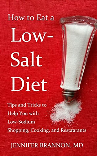 Book Cover How to Eat a Low-Salt Diet: Tips and Tricks to Help You with Low-Sodium Shopping, Cooking, and Restaurants