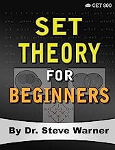 Book Cover Set Theory for Beginners: A Rigorous Introduction to Sets, Relations, Partitions, Functions, Induction, Ordinals, Cardinals, Martinâ€™s Axiom, and Stationary Sets