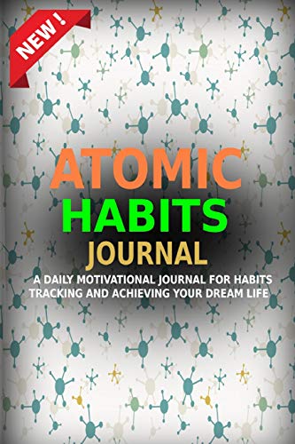 Book Cover ATOMIC HABITS JOURNAL: A Daily Motivational Journal for Habits Tracking and Achieving Your Dream Life
