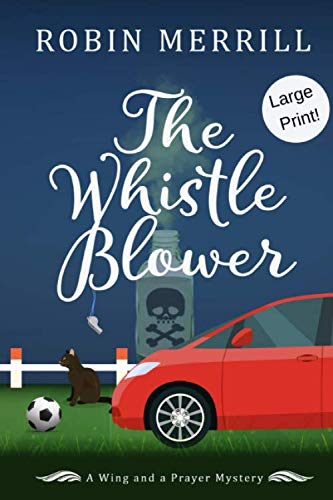 Book Cover The Whistle Blower: Large Print Edition (Wing and a Prayer Mysteries Large Print)