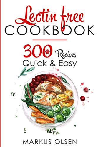 Book Cover LECTIN FREE COOKBOOK: 300 Everyday Recipes for Beginners and Advanced Users. Try Easy and Healthy Lectin Free Recipes