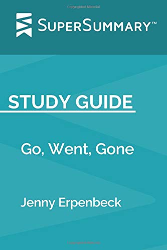 Book Cover Study Guide: Go, Went, Gone by Jenny Erpenbeck (SuperSummary)
