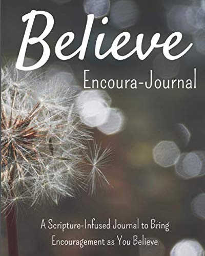 Book Cover Believe Encoura-Journal: A Scripture-Infused Journal to Bring Encouragement as You Believe