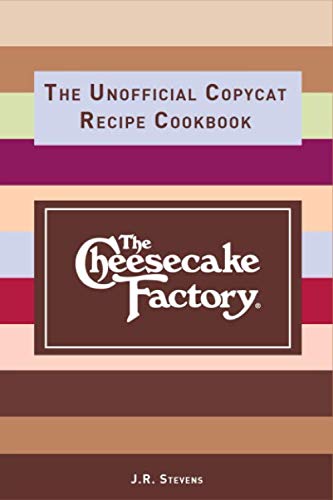 Book Cover The Cheesecake Factory: The Unofficial Copycat Recipe Cookbook