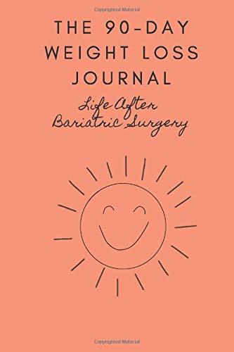 Book Cover Life After Bariatric Surgery The 90-Day Weight Loss Journal: A Daily Food and Workout Journal to Help Boost Your Productivity and Maximize Weight Loss Results After a Gastric Bypass Surgery