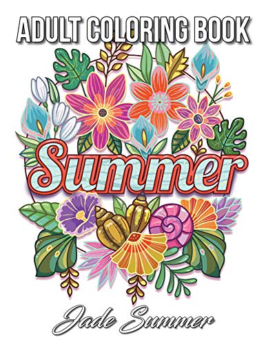 Book Cover Summer Coloring Book: An Adult Coloring Book with Beautiful Flowers, Adorable Animals, Fun Characters, and Relaxing Summer Designs