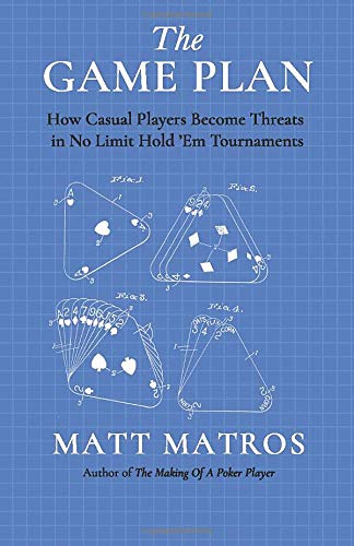 Book Cover The Game Plan: How Casual Players Become Threats in No Limit Hold â€™Em Tournaments