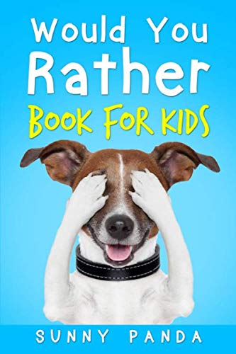 Book Cover Would You Rather Book For Kids: The Book of Silly Scenarios, Challenging Choices, and Hilarious Situations the Whole Family Will Love (Game Book Gift Ideas)