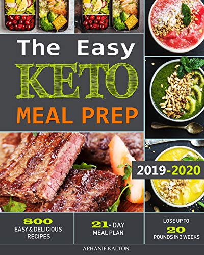 Book Cover The Easy Keto Meal Prep: 800 Easy and Delicious Recipes - 21- Day Meal Plan - Lose Up to 20 Pounds in 3 Weeks