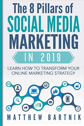 Book Cover The 8 Pillars of Social Media Marketing in 2019: Learn How to Transform Your Online Marketing Strategy For Maximum Growth with Minimum Investment. Facebook, Twitter, LinkedIn, Youtube, Instagram +More