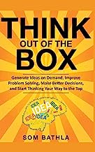 Book Cover Think Out of The Box: Generate Ideas on Demand, Improve Problem Solving, Make Better Decisions, and Start Thinking Your Way to the Top (Power-Up Your Brain Series)