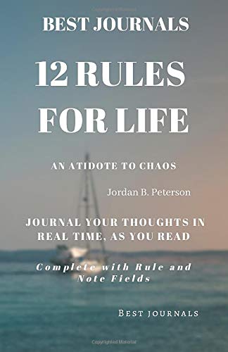 Book Cover Best Journals: 12 Rules For Life: An Antidote To Chaos: Jordan Peterson: Journal Your Thoughts In Real As You Read: Complete With Rule and Note Fields